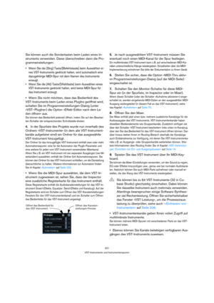 Page 201201
VST-Instrumente und Instrumentenspuren
Sie können auch die Sondertasten beim Laden eines In-
struments verwenden. Diese überschreiben dann die Pro-
grammeinstellungen:
 Wenn Sie die [Strg]-Taste/[Befehlstaste] beim Auswählen ei-
nes VST-Instruments gedrückt halten, wird automatisch eine 
dazugehörige MIDI-Spur mit dem Namen des Instruments 
erzeugt.
 Wenn Sie die [Alt]-Taste/[Wahltaste] beim Auswählen eines 
VST-Instruments gedrückt halten, wird keine MIDI-Spur für 
das Instrument erzeugt.
Wenn Sie...