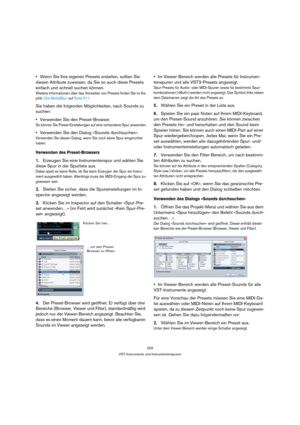 Page 209209
VST-Instrumente und Instrumentenspuren
Wenn Sie Ihre eigenen Presets erstellen, sollten Sie 
diesen Attribute zuweisen, da Sie so auch diese Presets 
einfach und schnell suchen können.
Weitere Informationen über das Verwalten von Presets finden Sie im Ka-
pitel »Die MediaBay« auf Seite 311.
Sie haben die folgenden Möglichkeiten, nach Sounds zu 
suchen:
Verwenden Sie den Preset-Browser.
So können Sie Preset-Einstellungen auf eine vorhandene Spur anwenden.
Verwenden Sie den Dialog »Sounds...