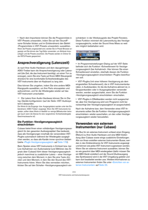 Page 212212
VST-Instrumente und Instrumentenspuren
Nach dem Importieren können Sie die Programmliste in 
VST-Presets umwandeln, indem Sie auf den SoundF-
rame-Schalter klicken und im Einblendmenü den Befehl 
»Programmliste in VST-Presets umwandeln« auswählen.
Wenn die Presets umgewandelt sind, werden Sie im Preset-Browser an-
gezeigt und Sie können den Tag-Editor verwenden, um Attribute hinzu-
zufügen und die Presets anzuhören. Die Presets werden im Ordner für 
die VST3-Presets gespeichert. 
Ansprechverzögerung...