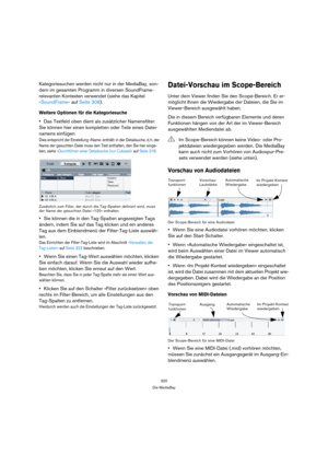 Page 320320
Die MediaBay
Kategoriesuchen werden nicht nur in der MediaBay, son-
dern im gesamten Programm in diversen SoundFrame-
relevanten Kontexten verwendet (siehe das Kapitel 
»SoundFrame« auf Seite 308).
Weitere Optionen für die Kategoriesuche 
Das Textfeld oben dient als zusätzlicher Namensfilter: 
Sie können hier einen kompletten oder Teile eines Datei-
namens einfügen.
Dies entspricht der Einstellung »Name: enthält« in der Detailsuche, d. h. der 
Name der gesuchten Datei muss den Text enthalten, den Sie...