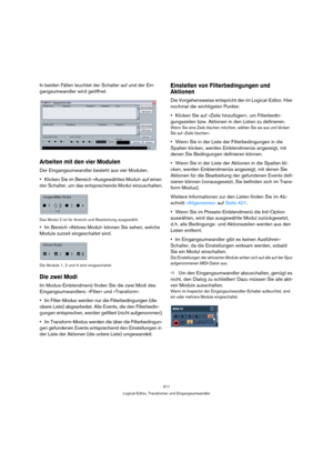 Page 411411
Logical-Editor, Transformer und Eingangsumwandler
In beiden Fällen leuchtet der Schalter auf und der Ein-
gangsumwandler wird geöffnet.
Arbeiten mit den vier Modulen
Der Eingangsumwandler besteht aus vier Modulen.
Klicken Sie im Bereich »Ausgewähltes Modul« auf einen 
der Schalter, um das entsprechende Modul einzuschalten.
Das Modul 2 ist für Ansicht und Bearbeitung ausgewählt.
Im Bereich »Aktives Modul« können Sie sehen, welche 
Module zurzeit eingeschaltet sind.
Die Module 1, 2 und 4 sind...