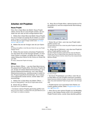 Page 488488
Arbeiten mit Dateien
Arbeiten mit Projekten
Neues Projekt
Wenn Sie im Datei-Menü den Befehl »Neues Projekt« 
wählen, können Sie ein neues Projekt erstellen, das ent-
weder leer sein oder auf einer Vorlage basieren kann:
1.Wählen Sie im Datei-Menü den Befehl »Neues Projekt«.
Eine Liste mit Vorlagen wird angezeigt. Bei der Installation von Cubase 
werden Vorlagen für verschiedene Verwendungszwecke mitinstalliert, 
Sie können aber auch eigene Vorlagen erstellen (siehe »Als Vorlage 
speichern« auf Seite...