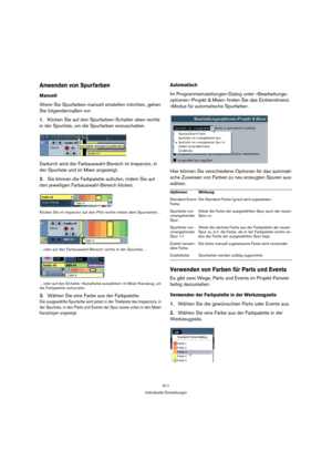 Page 511511
Individuelle Einstellungen
Anwenden von Spurfarben
Manuell
Wenn Sie Spurfarben manuell einstellen möchten, gehen 
Sie folgendermaßen vor:
1.Klicken Sie auf den Spurfarben-Schalter oben rechts 
in der Spurliste, um die Spurfarben einzuschalten.
Dadurch wird der Farbauswahl-Bereich im Inspector, in 
der Spurliste und im Mixer angezeigt. 
2.Sie können die Farbpalette aufrufen, indem Sie auf 
den jeweiligen Farbauswahl-Bereich klicken.
Klicken Sie im Inspector auf den Pfeil rechts neben dem Spurnamen…...