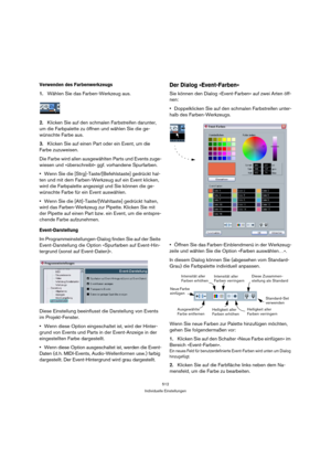 Page 512512
Individuelle Einstellungen
Verwenden des Farbenwerkzeugs
1.Wählen Sie das Farben-Werkzeug aus.
2.Klicken Sie auf den schmalen Farbstreifen darunter, 
um die Farbpalette zu öffnen und wählen Sie die ge-
wünschte Farbe aus.
3.Klicken Sie auf einen Part oder ein Event, um die 
Farbe zuzuweisen.
Die Farbe wird allen ausgewählten Parts und Events zuge-
wiesen und »überschreibt« ggf. vorhandene Spurfarben.
Wenn Sie die [Strg]-Taste/[Befehlstaste] gedrückt hal-
ten und mit dem Farben-Werkzeug auf ein Event...