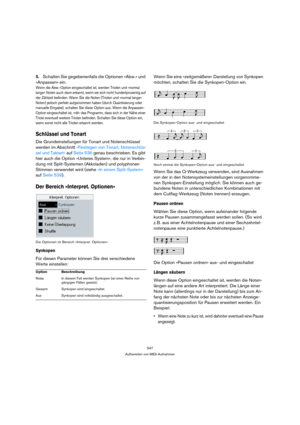 Page 547547
Aufbereiten von MIDI-Aufnahmen
5.Schalten Sie gegebenenfalls die Optionen »Abw.« und 
»Anpassen« ein.
Wenn die Abw.-Option eingeschaltet ist, werden Triolen und »normal 
lange« Noten auch dann erkannt, wenn sie sich nicht hundertprozentig auf 
der Zählzeit befinden. Wenn Sie die Noten (Triolen und »normal lange« 
Noten) jedoch perfekt aufgenommen haben (durch Quantisierung oder 
manuelle Eingabe), schalten Sie diese Option aus. Wenn die Anpassen-
Option eingeschaltet ist, »rät« das Programm, dass...