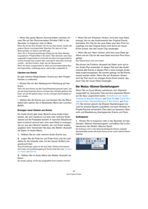 Page 5656
Das Projekt-Fenster
Wenn Sie ganze Spuren stummschalten möchten, kli-
cken Sie auf den Stummschalten-Schalter (»M«) in der 
Spurliste, im Inspector oder im Mixer.
Wenn Sie auf den Solo-Schalter (»S«) für eine Spur klicken, werden alle 
anderen Spuren stummgeschaltet. Beachten Sie, dass es für das 
Stummschalten von Spuren zwei Modi gibt:
Wenn Sie im Programmeinstellungen-Dialog (auf der Seite »Bearbei-
tungsoptionen–Projekt & Mixer«) die Option »Solo aktivieren, wenn Spur 
ausgewählt« eingeschaltet...