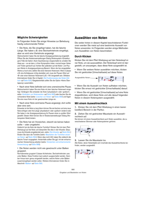 Page 560560
Eingeben und Bearbeiten von Noten
Mögliche Schwierigkeiten
Im Folgenden finden Sie einige Hinweise zur Behebung 
häufig vorkommender Fehler:
Die Note, die Sie eingefügt haben, hat die falsche 
Länge. Sie haben z. B. eine Sechzehntelnote eingefügt, 
aber es wird eine Viertelnote angezeigt.
Wahrscheinlich haben Sie die falsche Anzeigequantisierung eingestellt. 
Öffnen Sie den Notationseinstellungen-Dialog (Notensystem–Einstellun-
gen). Falls die Option »Auto-Quantisierung« eingeschaltet ist, schalten...