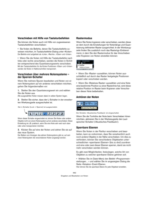 Page 562562
Eingeben und Bearbeiten von Noten
Verschieben mit Hilfe von Tastaturbefehlen
Sie können die Noten auch mit Hilfe von zugewiesenen 
Tastaturbefehlen verschieben:
Sie finden die Befehle, denen Sie Tastaturbefehle zu-
weisen möchten, im Tastaturbefehle-Dialog unter »Kicker«. 
Die Befehle sind aufgelistet als »Links«, »Rechts«, »Oben« und »Unten«.
Wenn Sie die Noten mit Hilfe der Tastaturbefehle nach 
links oder rechts verschieben, werden die Noten in Schrit-
ten entsprechend des Quantisierungswerts...