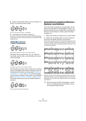 Page 584584
Polyphone Stimmen
8.Wählen Sie die beiden Noten aus, die von Stimme 1 in 
Stimme 2 verschoben werden sollten.
Hier sind zwei Noten in Stimme 1 ausgewählt.
9.Verschieben Sie die Noten in Stimme 2.
Das geht am schnellsten, indem Sie die [Strg]-Taste/[Befehlstaste] ge-
drückt halten und auf den Einfügen-Schalter [2] in der erweiterten Werk-
zeugzeile klicken.
Beide Noten befinden sich jetzt in der richtigen Stimme.
10.Wählen Sie die beiden Noten aus, die in Stimme 1 
verschoben werden sollen, und...