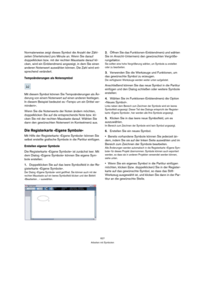 Page 627627
Arbeiten mit Symbolen
Normalerweise zeigt dieses Symbol die Anzahl der Zähl-
zeiten (Viertelnoten) pro Minute an. Wenn Sie darauf 
doppelklicken bzw. mit der rechten Maustaste darauf kli-
cken, wird ein Einblendmenü angezeigt, in dem Sie einen 
anderen Notenwert auswählen können. Die Zahl wird ent-
sprechend verändert.
Tempoänderungen als Notensymbol
Mit diesem Symbol können Sie Tempoänderungen als Än-
derung von einem Notenwert auf einen anderen festlegen. 
In diesem Beispiel bedeutet es »Tempo um...