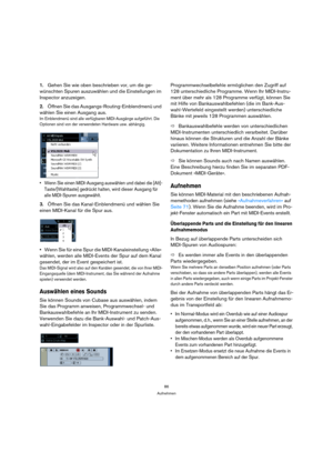 Page 8686
Aufnehmen
1.Gehen Sie wie oben beschrieben vor, um die ge-
wünschten Spuren auszuwählen und die Einstellungen im 
Inspector anzuzeigen.
2.Öffnen Sie das Ausgangs-Routing-Einblendmenü und 
wählen Sie einen Ausgang aus.
Im Einblendmenü sind alle verfügbaren MIDI-Ausgänge aufgeführt. Die 
Optionen sind von der verwendeten Hardware usw. abhängig.
 Wenn Sie einen MIDI-Ausgang auswählen und dabei die [Alt]-
Taste/[Wahltaste] gedrückt halten, wird dieser Ausgang für 
alle MIDI-Spuren ausgewählt.
3.Öffnen Sie...