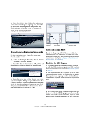 Page 139139
Lehrgang 3: Aufnehmen und Bearbeiten von MIDI
6.Wenn Sie möchten, dass »HALionOne« während der 
Arbeit immer im Vordergrund angezeigt wird, klicken Sie 
mit der rechten Maustaste auf den oberen Rand des 
Bedienfelds und wählen Sie »Immer im Vordergrund«.
Einstellen des Instrumentensounds
Für das virtuelle Instrument »HalionOne« sollen jetzt 
Sounds geladen werden.
1.Klicken Sie oben im Bedienfeld von »HALionOne« auf 
den Presets-Schalter und wählen Sie »Preset laden«.
2.Stellen Sie sicher, dass im...