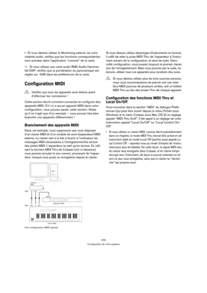 Page 209209
Configuration de votre système
Si vous désirez utiliser le Monitoring externe via votre 
matériel audio, vérifiez que les fonctions correspondantes 
sont activées dans l’application “console” de la carte.
ÖSi vous utilisez une carte audio RME Audio Hammer-
fall DSP, vérifiez que la pondération du panoramique est 
réglée sur -3dB dans les préférences de la carte.
Configuration MIDI
Cette section décrit comment connecter et configurer des 
appareils MIDI. S’il n’y a aucun appareil MIDI dans votre...