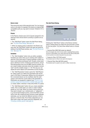 Page 1818
MIDI devices
Device node
This shows the name of the selected node. You can rename 
some or all nodes, for example if the device is a typical GM-
compatible synth you may want to rename “Channel 10” to 
“Drums”. 
Panels
In the Panels window area a list of panels assigned to the 
selected node will be shown (currently no panels are as-
signed). 
The “Add Panel” button opens the Add Panel dialog, 
see “The Add Panel Dialog” on page 18.
When an existing panel is selected in the Panels win-
dow area, the...