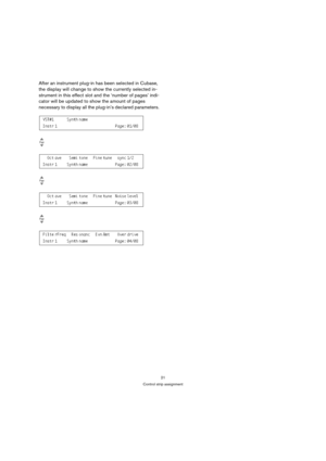 Page 2121
Control strip assignment
After an instrument plug-in has been selected in Cubase, 
the display will change to show the currently selected in-
strument in this effect slot and the ‘number of pages’ indi-
cator will be updated to show the amount of pages 
necessary to display all the plug-in’s declared parameters. 