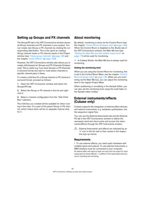 Page 2020
VST Connections: Setting up input and output busses
Setting up Groups and FX channels
The Group/FX tab in the VST Connections window shows 
all Group channels and FX channels in your project. You 
can create new Group or FX channels by clicking the cor-
responding Add button. This is the same as creating 
Group channel tracks or FX channel tracks in the Project 
window (see “Using group channels” on page 138 and 
the chapter “Audio effects” on page 162).
However, the VST Connections window also allows...