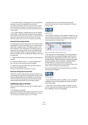 Page 278278
The Pool
If you select Folder, a dialog opens to let you specify the 
directory in which the missing file can be found.
This might be the preferred method if you have renamed or moved the 
folder containing the missing file, but the file still has the same name. 
Once you select the correct folder, the program finds the file and you can 
close the dialog.
If you select Search, a dialog opens to let you specify 
which folder or disk should be scanned by the program. 
Click the Search Folder button,...