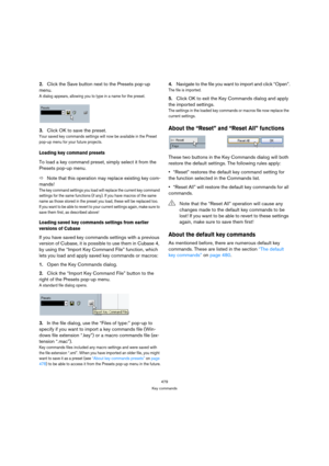 Page 479479
Key commands
2.Click the Save button next to the Presets pop-up 
menu.
A dialog appears, allowing you to type in a name for the preset. 
3.Click OK to save the preset.
Your saved key commands settings will now be available in the Preset 
pop-up menu for your future projects.
Loading key command presets
To load a key command preset, simply select it from the 
Presets pop-up menu.
ÖNote that this operation may replace existing key com-
mands!
The key command settings you load will replace the current...