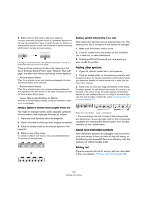 Page 563568
Working with symbols
3.Either click on the note or above or below it.
If you click on the note, the symbol is put in at a predefined distance from 
the note. If you instead click “above or below” the note, you decide for a 
vertical position yourself. In either case, the symbol is aligned horizontally 
with the note. It can later be moved up/down.
Clicking on a note inserts the note symbol (in this case a tenuto) at a 
predefined distance from the note head.
There are three options in the Accents...