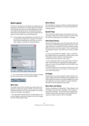 Page 612617
Designing your score: additional techniques
Auto Layout
This item on the Scores menu brings up a dialog with sev-
eral options. Activating one of these makes the program 
“walk through” the score and make adjustments to mea-
sure widths, staff distances etc. automatically. Exactly 
which parts and properties of the score are affected de-
pends on which option you activate/deactivate.
ÖYou can also open the Auto Layout dialog by clicking 
the Auto Layout button on the extended toolbar.
Move bars
This...