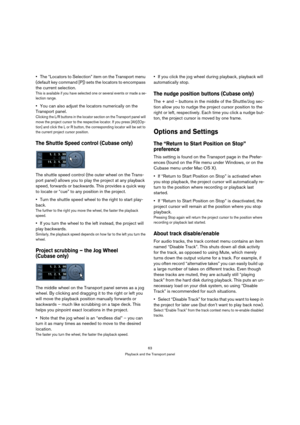 Page 6363
Playback and the Transport panel
The “Locators to Selection” item on the Transport menu 
(default key command [P]) sets the locators to encompass 
the current selection.
This is available if you have selected one or several events or made a se-
lection range.
You can also adjust the locators numerically on the 
Transport panel.
Clicking the L/R buttons in the locator section on the Transport panel will 
move the project cursor to the respective locator. If you press [Alt]/[Op-
tion] and click the L or...