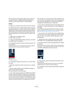 Page 7171
Recording
The procedure for checking the signal level coming into 
the audio hardware is slightly different depending on 
whether you are using Cubase or Cubase Studio:
Cubase
In Cubase, you check the input level at the input channel.
To check the level of the “unprocessed” signal coming into 
the audio hardware, you need to switch the level meters to 
“Meter Input”. In this mode, the input channel level meters 
will show the level of the signal at the input of the bus, be-
fore any adjustments such...