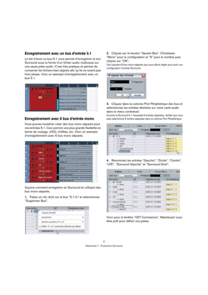 Page 55
Didacticiel 7 : Production Surround
Enregistrement avec un bus d’entrée 5.1
Le fait d’avoir un bus 5.1 vous permet d’enregistrer le son 
Surround sous la forme d’un fichier audio multicanal sur 
une seule piste audio. C’est très pratique et permet de 
conserver les fichiers bien alignés afin qu’ils ne soient pas 
hors phase. Voici un exemple d’enregistrement avec un 
bus 5.1.
Enregistrement avec 6 bus d’entrée mono
Vous pouvez toutefois créer des bus mono séparés pour 
vos entrées 5.1. Ceci permet une...