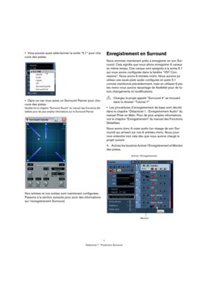 Page 77
Didacticiel 7 : Production Surround
•Vous pouvez aussi sélectionner la sortie “5.1” pour cha-
cune des pistes.
Dans ce cas vous aurez un Surround Panner pour cha-
cune des pistes.
Veuillez lire le chapitre “Surround Sound” du manuel des Fonctions Dé-
taillées pour de plus amples informations sur le Surround Panner.
Nos entrées et nos sorties sont maintenant configurées. 
Passons à la section suivante pour avoir des informations 
sur l’enregistrement Surround.
Enregistrement en Surround
Nous sommes...