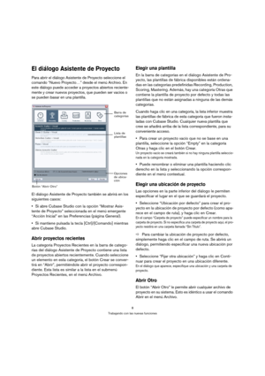 Page 88
Trabajando con las nuevas funciones
El diálogo Asistente de Proyecto
Para abrir el diálogo Asistente de Proyecto seleccione el 
comando “Nuevo Proyecto…” desde el menú Archivo. En 
este diálogo puede acceder a proyectos abiertos reciente-
mente y crear nuevos proyectos, que pueden ser vacíos o 
se pueden basar en una plantilla.
El diálogo Asistente de Proyecto también se abrirá en los 
siguientes casos:
•Si abre Cubase Studio con la opción “Mostrar Asis-
tente de Proyecto” seleccionada en el menú...
