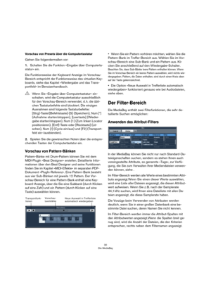 Page 3030
Die MediaBay
Vorschau von Presets über die Computertastatur
Gehen Sie folgendermaßen vor:
1.Schalten Sie die Funktion »Eingabe über Computerta-
statur« ein.
Die Funktionsweise der Keyboard-Anzeige im Vorschau-
Bereich entspricht der Funktionsweise des virtuellen Key-
boards, siehe das Kapitel »Wiedergabe und das Trans-
portfeld« im Benutzerhandbuch.
2.Spielen Sie die gewünschten Noten über die entspre-
chenden Tasten der Computertastatur ein.
Vorschau von Pattern-Bänken
Pattern-Bänke mit Drum-Pattern...