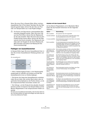 Page 4343
Der Sample-Editor
Wenn Sie einen Clip im Sample-Editor öffnen möchten, 
doppelklicken Sie im Pool darauf. Nachdem Sie den Ras-
terpunkt gesetzt haben, können Sie den Clip vom Pool 
oder vom Sample-Editor aus in das Projekt einfügen.
Festlegen von Auswahlbereichen
Im Sample-Editor legen Sie einen Auswahlbereich fest, in-
dem Sie mit dem Auswahlbereich-Werkzeug klicken und 
ziehen.
•Wenn »Nulldurchgänge finden« in der Werkzeugzeile 
eingeschaltet ist, befinden sich Anfang und Ende des 
Auswahlbereichs...