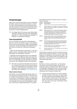 Page 6060
Video
Vorbereitungen
Wenn Sie an einem Projekt arbeiten, das eine Videodatei 
beinhaltet, müssen Sie zunächst das System so einrich-
ten, dass es Ihrem Equipment und den konkreten Anfor-
derungen entspricht. In den folgenden Abschnitten finden 
Sie grundlegende Informationen zu Videodateiformaten, 
Framerates und Videoausgabegeräten.
Video-Kompatibilität
Da es eine Vielzahl unterschiedlicher Videodateitypen 
gibt, ist es nicht immer einfach zu sagen, ob ein bestimm-
tes Format auf einem bestimmten...