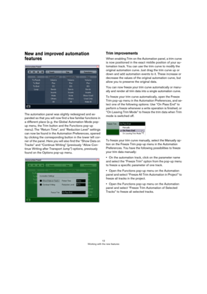 Page 1212
Working with the new features
New and improved automation 
features
The automation panel was slightly redesigned and ex-
panded so that you will now find a few familiar functions in 
a different place (e. g. the Global Automation Mode pop-
up menu, the Trim button and the Functions pop-up 
menu). The “Return Time”, and “Reduction Level” settings 
can now be found in the Automation Preferences, opened 
by clicking the corresponding button in the lower left cor-
ner of the panel. Here you will also find...