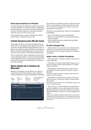 Page 1616
Trabajando con las nuevas funciones
Nueva opción Importar en el Proyecto
La sección Importar en el Proyecto contiene varias opcio-
nes para reimportar los archivos de mezcla resultantes al 
proyecto existente o a uno nuevo. Si activa la casilla Pool, 
el archivo de audio resultante se importará automática
-
mente de nuevo en la Pool como un clip.
Ahora también existe un campo “Carpeta Pool” donde 
puede indicar la carpeta Pool para el clip.
Invertir Ganancia para EQ del Canal
Cada módulo de EQ (en la...