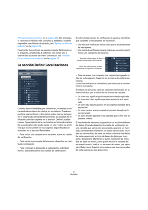 Page 2121
MediaBay
“Preescuchando archivos” en la página 26). Sin embargo, 
si necesita un filtrado más complejo y detallado, también 
es posible usar filtrado de atributo, vea 
“Aplicar un filtro de 
atributo” en la página 29.
Finalmente, los archivos se pueden insertar fácilmente en 
el proyecto, arrastrando & soltando, con doble clic o 
usando las opciones del menú contextual, vea 
“Insertar 
los archivos en el proyecto” en la página 26.
La sección Definir Localizaciones
Cuando abre el MediaBay por primera...