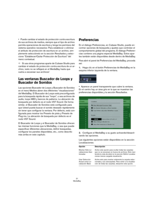 Page 3131
MediaBay
•Puede cambiar el estado de protección contra escritura 
de sus archivos de medios, siempre que el tipo de archivo 
permita operaciones de escritura y tenga los permisos del 
sistema operativo necesarios: Para establecer o eliminar 
el atributo de protección de escritura en un archivo, sim
-
plemente selecciónelo en la sección Resultados y selec-
cione “Establecer/Quitar Protección de Escritura” del 
menú contextual.
ÖSi usa otros programas aparte de Cubase Studio para 
cambiar el estado de...