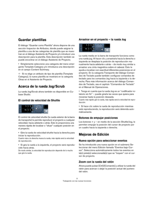 Page 99
Trabajando con las nuevas funciones
Guardar plantillas
El diálogo “Guardar como Plantilla” ahora dispone de una 
sección Inspector de Atributos, donde puede asignar la 
plantilla a una de las categorías de plantilla que se mues
-
tran en el diálogo Asistente de Proyecto y/o introducir una 
descripción para la plantilla. Esta descripción también se 
puede encontrar en el diálogo Asistente de Proyecto.
•Simplemente seleccione una categoría del menú emer-
gente Template Category y/o introduzca una...