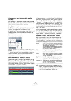 Page 2626
La MediaBay
Configuration des colonnes de la liste de 
résultats
Pour chaque type de média, ou pour les combinaisons de 
types de média, vous pouvez paramétrer les colonnes d’at
-
tributs qui figurent dans la liste de Résultats.
Procédez comme ceci :
1.Sélectionnez le type de média (ou la combinaison de 
types de média) que vous souhaitez paramétrer.
2.Cliquez sur le bouton “Configurer Colonnes de la liste 
des Résultats” et activez ou désactivez les options des 
sous-menus.
Activez les attributs que...
