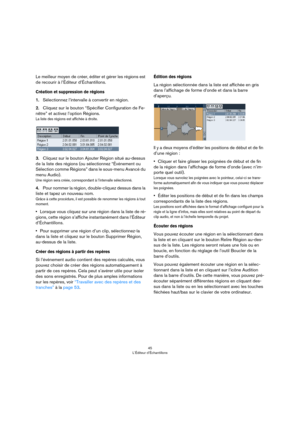 Page 4545
L’Éditeur d’Échantillons
Le meilleur moyen de créer, éditer et gérer les régions est 
de recourir à l’Éditeur d’Échantillons.
Création et suppression de régions
1.Sélectionnez l’intervalle à convertir en région.
2.Cliquez sur le bouton “Spécifier Configuration de Fe-
nêtre” et activez l’option Régions.
La liste des régions est affichée à droite.
3.Cliquez sur le bouton Ajouter Région situé au-dessus 
de la liste des régions (ou sélectionnez “Événement ou 
Sélection comme Régions” dans le sous-menu...