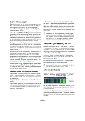 Page 2626
MediaBay
Inserire i file nel progetto
É possibile inserire dei file all’interno del progetto cliccan-
doci sopra col tasto destro e selezionando una delle op-
zioni “Inserisci nel Progetto” dal menu contestuale, 
oppure facendo doppio-clic. Ciò che accade dopo di
-
pende dal tipo di traccia:
I file audio, i loop MIDI e i file MIDI possono essere inseriti 
nel progetto con un doppio-clic su di essi, nell’elenco dei 
Risultati. I file verranno inseriti nella traccia attiva, se vi è cor
-
rispondenza con...