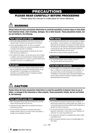 Page 4 
4
 
     Operation Manual 
PRECAUTIONS 
PLEASE READ CAREFULLY BEFORE PROCEEDING 
* Please keep this manual in a safe place for future reference. 
 WARNING 
Always follow the basic precautions listed below to avoid the possibility of serious injury or even death 
from electrical shock, short-circuiting, damages, ﬁre or other hazards. These precautions include, but 
are not limited to, the following: 
•Only use the voltage speciﬁed as correct for the instrument. The 
required voltage is printed on the...
