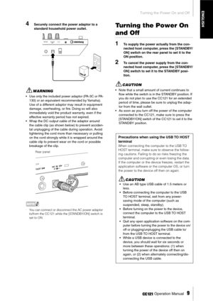 Page 9 
Turning the Power On and Off
 Operation Manual    
9
 
ENGLISH
 
4 
Securely connect the power adaptor to a 
standard household power outlet. 
WARNING
 
•Use only the included power adaptor (PA-3C or PA-
130) or an equivalent recommended by Yamaha). 
Use of a different adaptor may result in equipment 
damage, overheating, or ﬁre. Doing so will also 
immediately void the product warranty, even if the 
effective warranty period has not expired. 
•Wrap the DC output cable of the adaptor around 
the cable...
