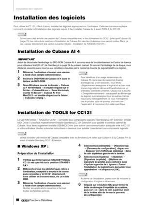 Page 9Installation des logiciels
10     Fonctions Détaillées
Installation des logiciels
Pour utiliser le CC121, il faut dabord installer les logiciels appropriés sur lordinateur. Cette section vous explique 
comment procéder à linstallation des logiciels requis. Il faut installer Cubase AI 4 avant TOOLS for CC121. 
NOTE
· Si vous avez déjà installé une version de Cubase compatible avec le fonctionnement du CC121 (telle que Cubase 4.5) 
(page 15), les instructions relatives à linstallation de Cubase AI 4...