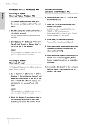 Page 1010CI2 Operation Manual
Software Installation
English
Windows Vista / Windows XP
Preparing to install 1 
(Windows Vista / Windows XP)
1.
Disconnect all the devices other than 
the mouse and keyboard from the com-
puter.
2.Start the computer and log on to the Ad-
ministrator account.
Exit any open applications and close all open 
windows.
3.Select [Start]  ( [Settings] ) [Control 
Panel], click “Switch to Classic View” in 
the upper left of the window.
NOTE
After completing the installation, make sure to...