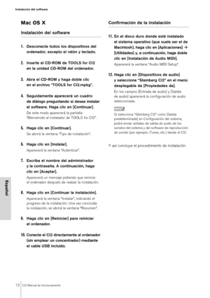 Page 1212CI2 Manual de funcionamiento
Instalación del software
Español
Mac OS X
Instalación del software
1.
Desconecte todos los dispositivos del 
ordenador, excepto el ratón y teclado.
2.Inserte el CD-ROM de TOOLS for CI2 
en la unidad CD-ROM del ordenador.
3.Abra el CD-ROM y haga doble clic 
en el archivo “TOOLS for CI2.mpkg”.
4.Seguidamente aparecerá un cuadro 
de diálogo preguntando si desea instalar 
el software. Haga clic en [Continuar].
De este modo aparecerá la pantalla 
“Bienvenido al instalador de...