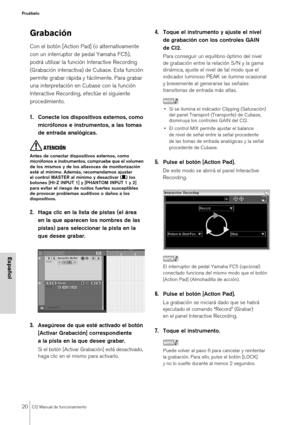 Page 2020CI2 Manual de funcionamiento
Pruébelo
Español
Grabación
Con el botón [Action Pad] (o alternativamente 
con un interruptor de pedal Yamaha FC5), 
podrá utilizar la función Interactive Recording 
(Grabación interactiva) de Cubase. Esta función 
permite grabar rápida y fácilmente. Para grabar 
una interpretación en Cubase con la función 
Interactive Recording, efectúe el siguiente 
procedimiento.
1.Conecte los dispositivos externos, como 
micrófonos e instrumentos, a las tomas 
de entrada analógicas....