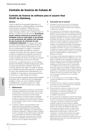 Page 2828CI2 Manual de funcionamiento
Contrato de licencia de software
Español
Contrato de licencia de Cubase AI
Contrato de licencia de software para el usuario final
(CLUF) de Steinberg
General
Todos los derechos de propiedad intelectual en el 
software pertenecen a Steinberg Media Technologies 
GmbH (de aquí en adelante: “Steinberg”) y sus 
suministradores. Steinberg le permite solamente 
copiar, descargar, instalar y usar el software según los 
términos y condiciones de este Acuerdo. El producto 
puede...