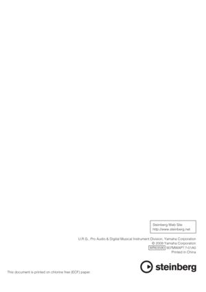 Page 36Steinberg Web Site
http://www.steinberg.net
U.R.G., Pro Audio & Digital Musical Instrument Division, Yamaha Corporation
© 2009 Yamaha Corporation
WR63590  907MWAP?.?-01A0
Printed in China
This document is printed on chlorine free (ECF) paper. 