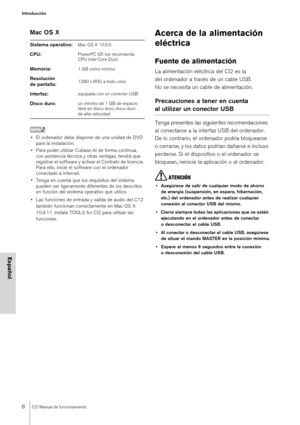 Page 88CI2 Manual de funcionamiento
Introducción
Español
Mac OS X 
NOTA
• El ordenador debe disponer de una unidad de DVD 
para la instalación.
• Para poder utilizar Cubase AI de forma continua, 
con asistencia técnica y otras ventajas, tendrá que 
registrar el software y activar el Contrato de licencia. 
Para ello, inicie el software con el ordenador 
conectado a Internet.
• Tenga en cuenta que los requisitos del sistema 
pueden ser ligeramente diferentes de los descritos 
en función del sistema operativo que...