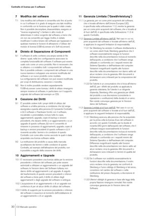 Page 3030
CI2 Manuale operativo
Contratto di licenza per il software
7 Modifica del software 7.1 Una modifica del software è consentita solo fino al punto 
in cui il software è in grado di eseguire una tale modifica 
in conformità con la funzione per la quale è stato creato. 
Non è possibile decompilare, disassemblare, eseguire un 
"reverse engineering" o tentare in altro modo di 
determinare il codice sorgente dal software, a meno che 
ciò non sia consentito per legge. Inoltre, è vietato 
modificare il...